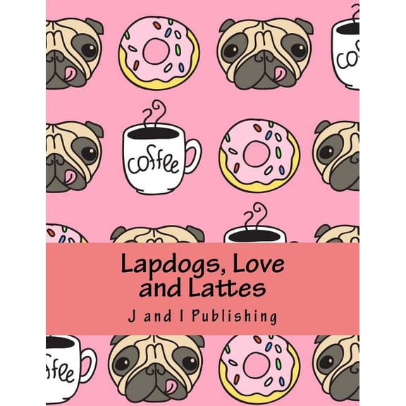 Lapdogs, Love and Lattes: An Adult Coloring Book (Paperback)
