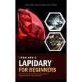 thumbnail image 1 of Lapidary for Beginners: Step by Step Guide to Tumbling, Cutting, Faceting (How to Find and Identify Gems Precious Minera, (Paperback), 1 of 1