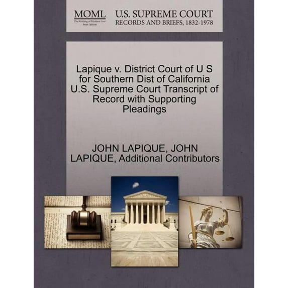 Lapique V. District Court of U S for Southern Dist of California U.S. Supreme Court Transcript of Record with Supporting Pleadings (Paperback)