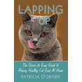 thumbnail image 1 of Pre-Owned Lapping it Up: The Quick & Easy Guide to Making Healthy Cat Food At Home (Paperback) 1449024300 9781449024307, 1 of 1