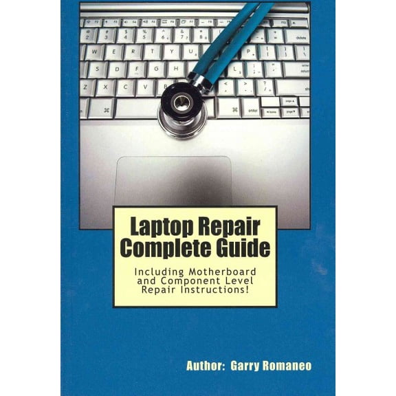 Laptop Repair Complete Guide : Including Motherboard and Component Level Repair!