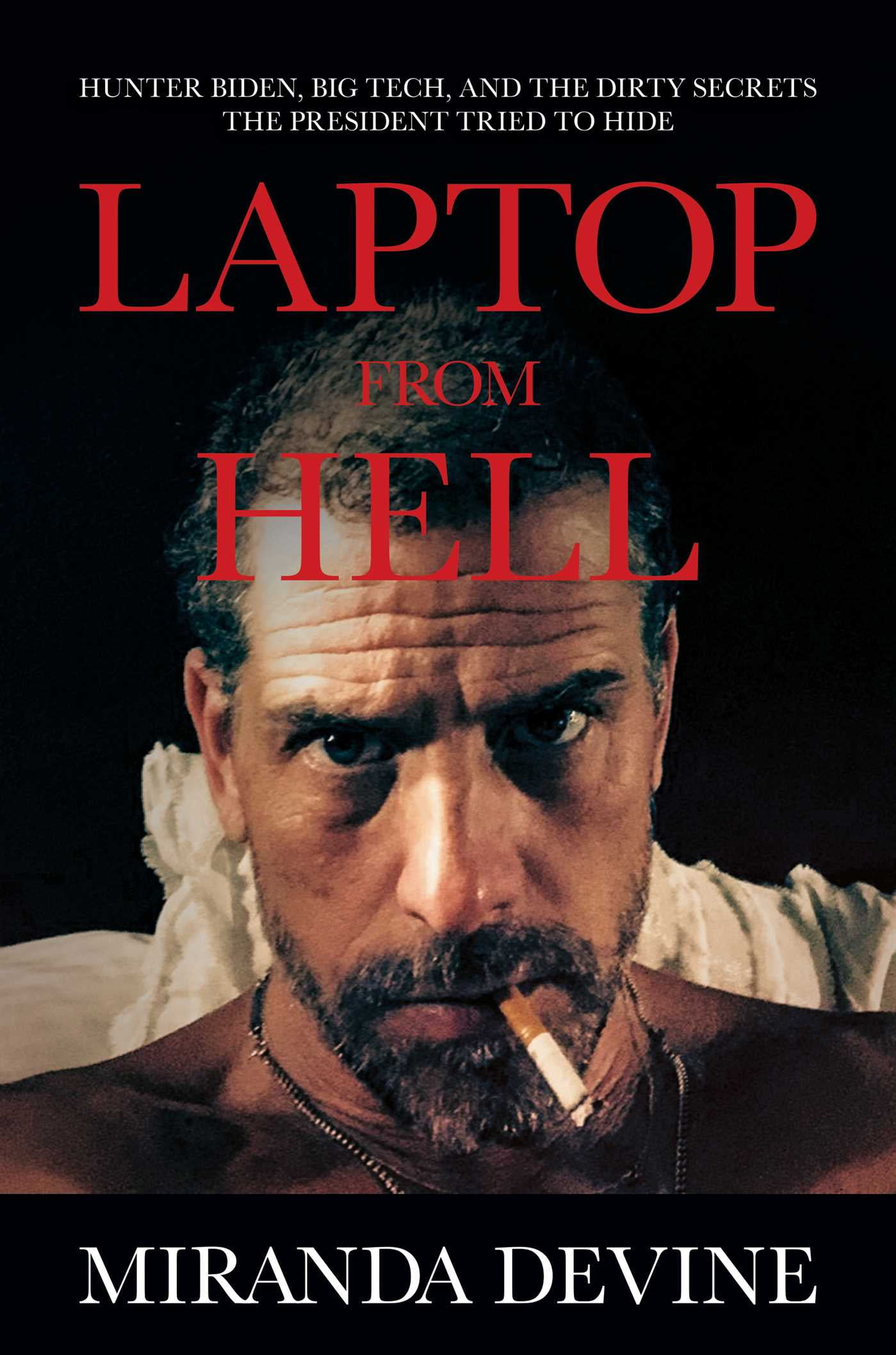 Laptop from Hell Hunter Biden, Big Tech, and the Dirty Secrets the