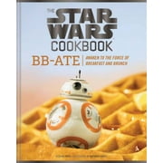 Lara Starr: The Star Wars Cookbook: BB-Ate: Awaken to the Force of Breakfast and Brunch (Cookbooks for Kids, Star Wars Cookbook, Star Wars Gifts) (Hardcover)