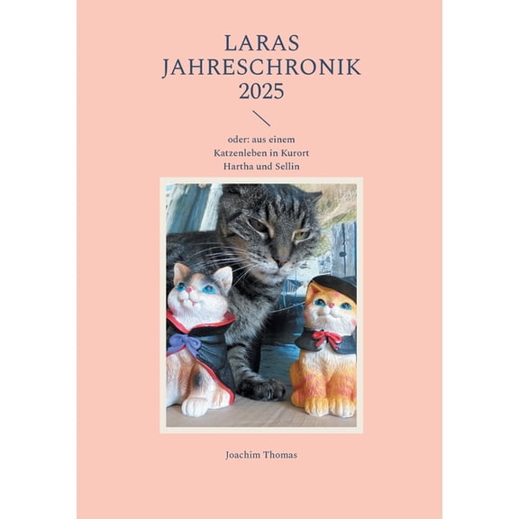 Laras Jahreschronik 2025: oder: aus einem Katzenleben in Kurort Hartha und Sellin, (Paperback)