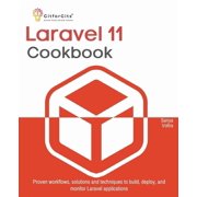 Laravel 11 Cookbook Proven workflows, solutions and techniques to build, deploy, and monitor Laravel applications, Paperback