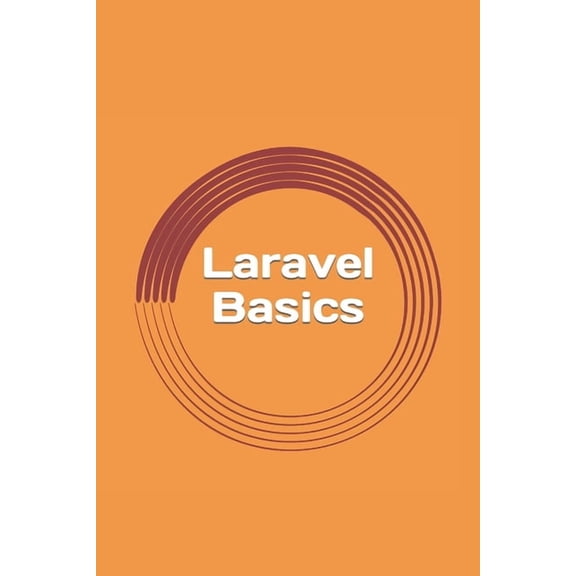Laravel Basics: Creating Web Apps. It's Simple.