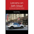 thumbnail image 1 of Larceny on 34th Street: An In-Depth Look at Professional Shoplifting in One of the World's Largest Stores - A Memoir, (Paperback), 1 of 1