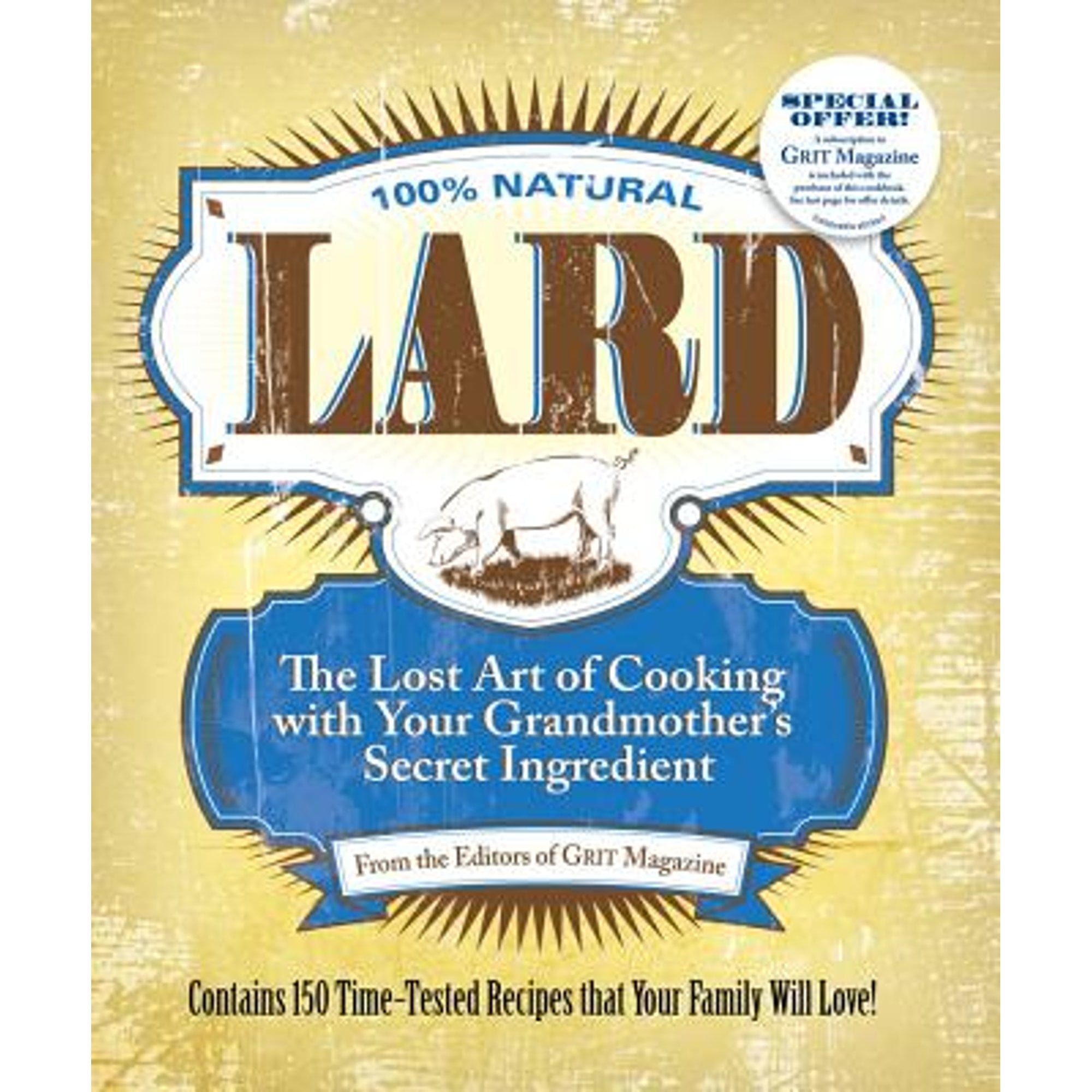 Pre-Owned Lard: The Lost Art of Cooking with Your Grandmother's Secret Ingredient (Paperback) 1449409741 9781449409746