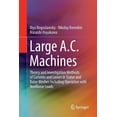 thumbnail image 1 of Large A.C. Machines: Theory and Investigation Methods of Currents and Losses in Stator and Rotor Meshes Including Operat, (Paperback), 1 of 1