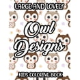 thumbnail image 1 of Large And Lovely Owl Designs Kids Coloring Book: Children's Owl Coloring And Activity Pages, Fantastic Illustrations To Trace And Color (Paperback), 1 of 1