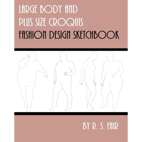 Large Body and Plus Size Croquis Fashion Design Sketchbook, (Paperback)