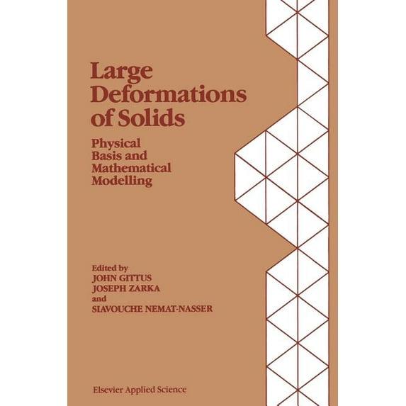 Large Deformations of Solids: Physical Basis and Mathematical Modelling, (Paperback)