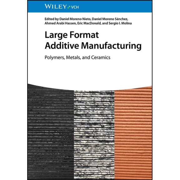 Large Format Additive Manufacturing: Polymers, Metals, and Ceramics, (Hardcover)