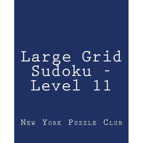 Large Grid Sudoku - Level 11: Fun, Large Grid Sudoku Puzzles, (Paperback)
