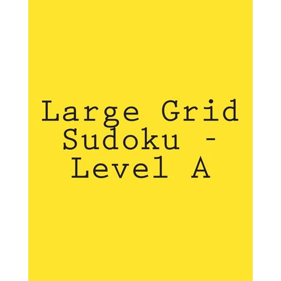Large Grid Sudoku - Level A : Fun, Large Print Sudoku Puzzles (Paperback)