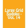 thumbnail image 1 of Large Grid Sudoku - Vol. 14: Easy to Read, Large Grid Sudoku Puzzles, 1 of 1
