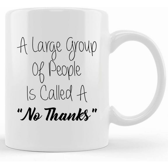 A Large Group Of People Is Called No Thanks, Coffee Mug, Introvert Mug, Funny Coffee Mug, Gift For Friend, It_s Too Peopley Out, Introvert, Novelty Coffee Mugs 11oz, 15oz Mug
