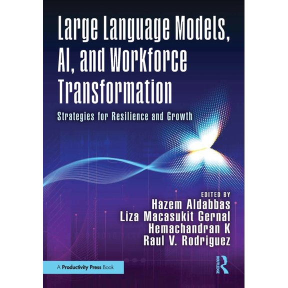 Large Language Models, Ai, and Workforce Transformation: Strategies for Resilience and Growth, (Paperback)