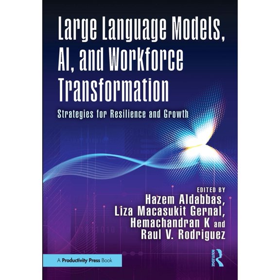 Large Language Models, Ai, and Workforce Transformation: Strategies for Resilience and Growth, (Paperback)