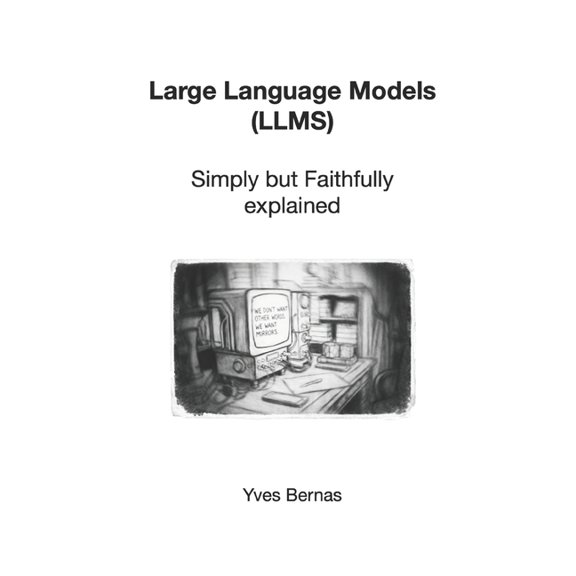 Large Language Models (LLMs): Simply but Faithfully explained, (Paperback)