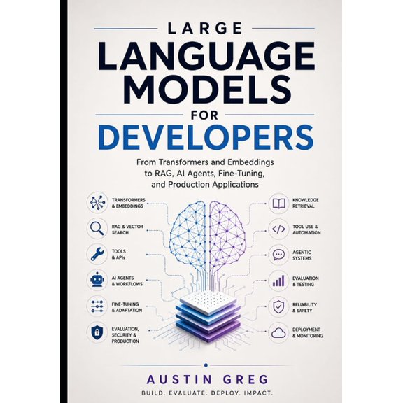 Large Language Models for Developers: From Transformers and Embeddings to RAG, AI Agents, Fine-Tuning, and Production Ap, (Paperback)