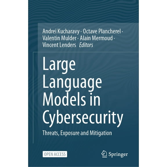 Large Language Models in Cybersecurity: Threats, Exposure and Mitigation, (Hardcover)