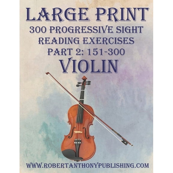 Large Print: 300 Progressive Sight Reading Exercises for Violin: Part 2 (Paperback)