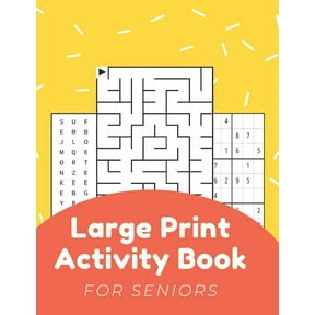 Large Print Activity Book For Seniors: Activity Book For Elderly Adults Large Print...Easy And Relaxing Word Search, Mazes, Sudoku, Coloring Pages And Find The Differences Game With Solutions (Paperba
