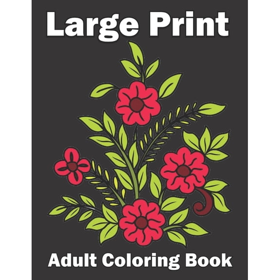Large Print Adult Coloring Book : An Flower Easy and Simple Coloring Book for Adults (Paperback)