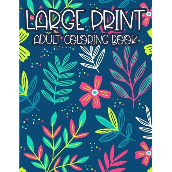 Large Print Adult Coloring Book: Simple Illustrations, Designs, And Patterns Of Spring For Elderly Adults To Color, Relaxing Coloring Pages For Seniors (Paperback)(Large Print)