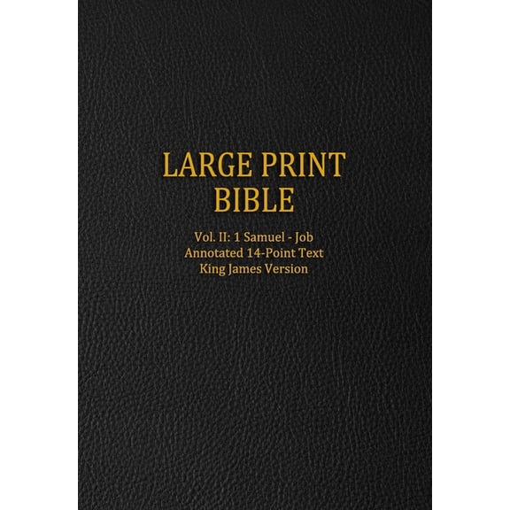 Large Print Bible: Large Print Bible : Vol. II: 1 Samuel - Job - Annotated 14-Point Text - King James Version (Series #2) (Paperback)