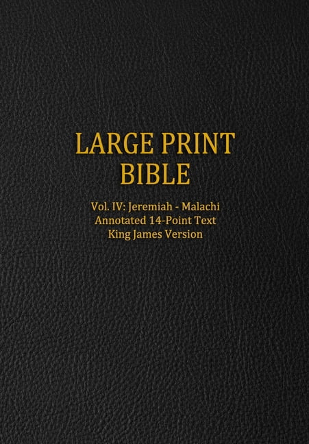 Large Print Bible: Vol. IV: Jeremiah - Malachi - Annotated 14-Point Text - King James Version (Paperback)(Large Print)