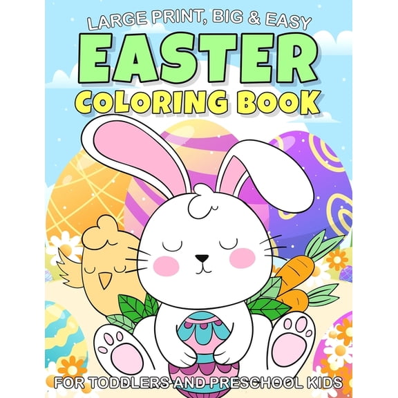 Large Print, Big & Easy Easter Coloring Book for Toddlers and Preschool Kids : Fun To Easter Coloring Book A Great Toddler and Preschool Kids Ages 1,2,3,4,5 Perfect Gift for Easter Lovers (Paperback)