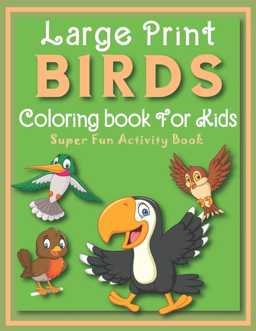 https://i5.walmartimages.com/seo/Large-Print-Birds-Coloring-book-For-Kids-Super-Fun-Activity-Book-ages-4-8-years-Olds-creative-pretty-simple-coloring-pages-children-love-Cute-bird-Na_019e6fac-2497-49cd-91d8-a07e2595fc6f.e7ad2b821374a19dc97a561dd5165d43.jpeg