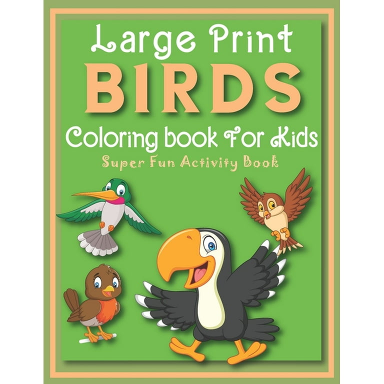 https://i5.walmartimages.com/seo/Large-Print-Birds-Coloring-book-For-Kids-Super-Fun-Activity-Book-ages-4-8-years-Olds-creative-pretty-simple-coloring-pages-children-love-Cute-bird-Na_019e6fac-2497-49cd-91d8-a07e2595fc6f.e7ad2b821374a19dc97a561dd5165d43.jpeg?odnHeight=768&odnWidth=768&odnBg=FFFFFF