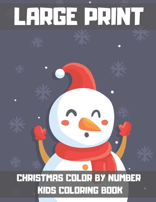 Large Print Christmas Color By Number Kids Coloring Book: A Children's Holiday color by number Book. Fun and Easy Early Learning Activity Book. (Paperback)