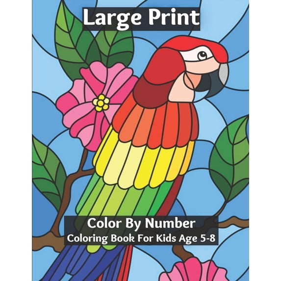 Large Print Color By Number Coloring Book For Kids Age 5-8: Coloring Book for Kids Ages 5-8, (Paperback)