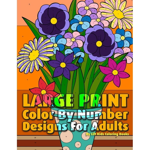 Large Print Color By Number Designs For Adults, (Paperback)