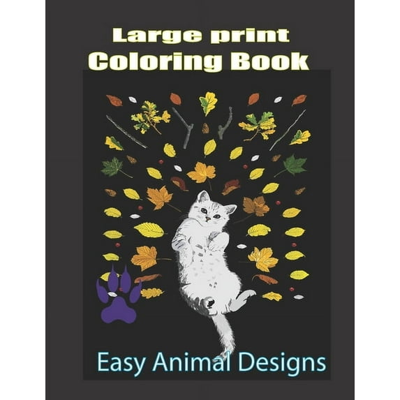 Large Print Coloring Book: Easy Animal Designs: Stress Relieving Designs with Paisley and Mandala Style Patterns, Makes the Best Coloring Gifts for Women, men and Cats Lovers. (Paperback)