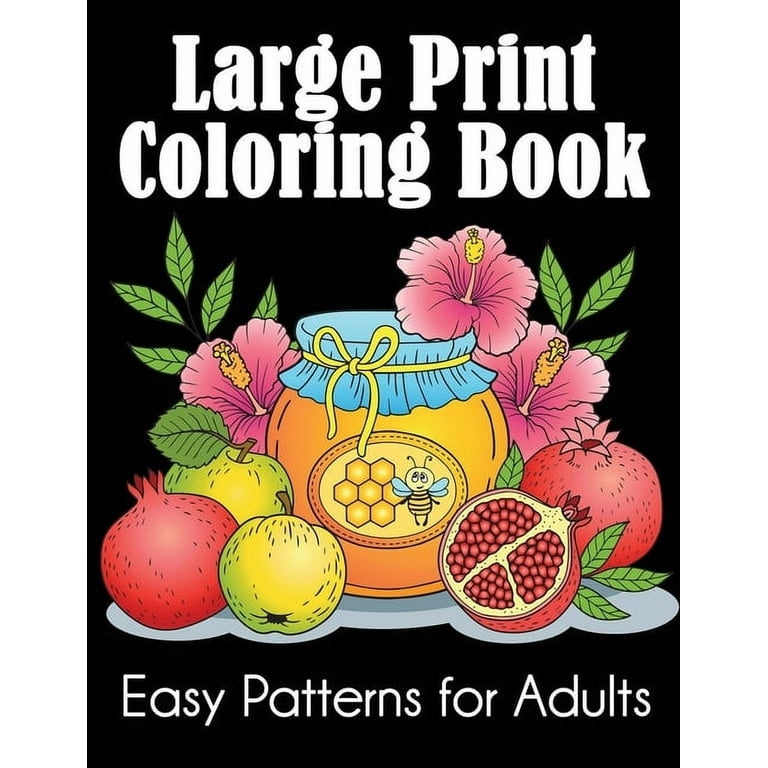 Large Print Coloring Book For Adults Simple Coloring Book: Easy  Illustrations And Designs To Color, Relaxing Large Print Coloring Sheets  For
