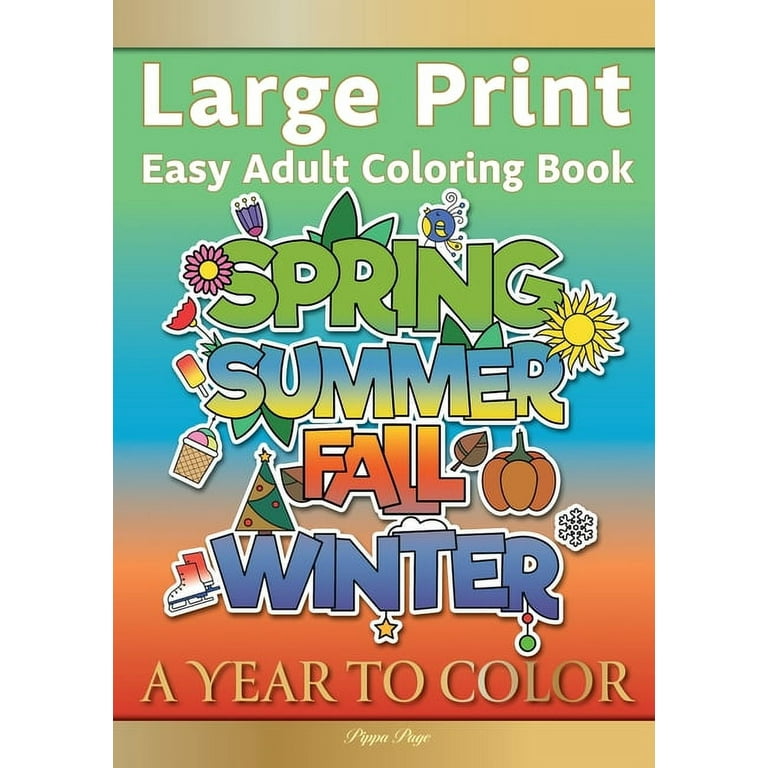 Large Print Easy Adult Coloring Book A YEAR TO COLOR: A Motivational Coloring Book Of Seasons, Celebrations & Holidays For Seniors, Beginners & Anyone Who Enjoys Simple Coloring [Book]