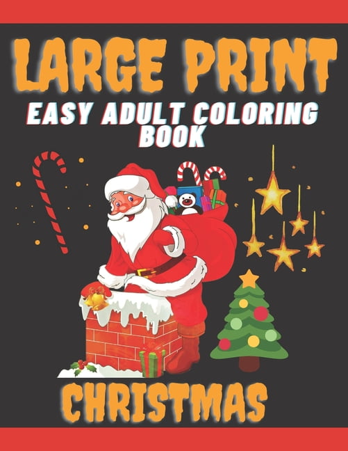 Large Print Easy Adult Coloring Book: CHRISTMAS: Simple, Relaxing Festive  Scenes. The Perfect Winter Coloring Companion For Seniors, Beginners 