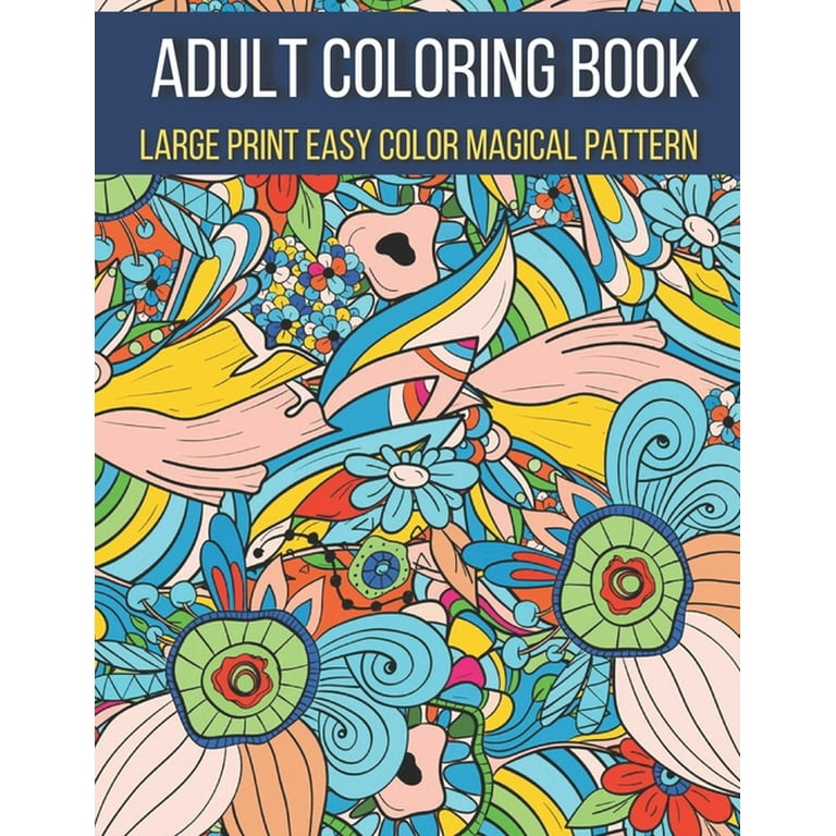 Large Print Easy Color Magical Pattern Adult Coloring Book : An Adult  Coloring Book with Magical Patterns Adult Coloring Book. Cute Fantasy  Scenes, and Beautiful Flower Designs for Relaxation (Paperback) 