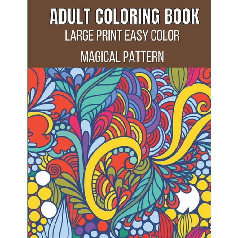 Large Print Adult Coloring Book: Flowers & Easy Designs