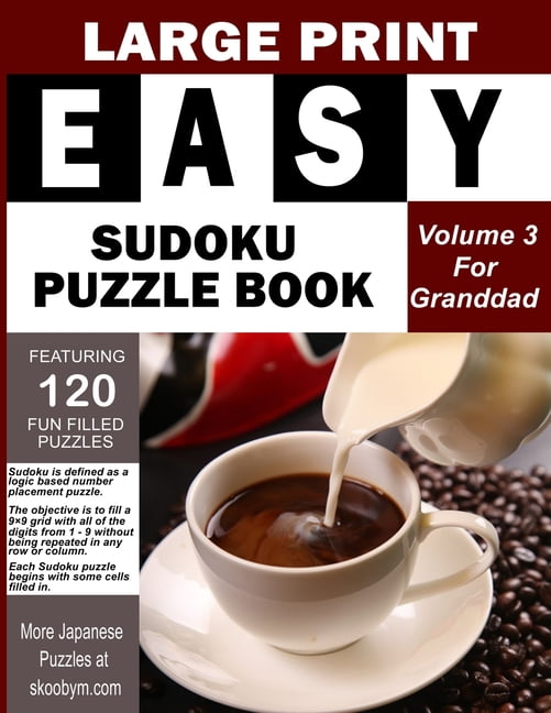 Large Print Easy Sudoku Puzzle Book: LARGE PRINT EASY SUDOKU PUZZLE BOOK Volume 3: Great as a Granddads Day Gift. Fun Filled Brain Teasers To While The Time Away (Paperback)(Large Print)