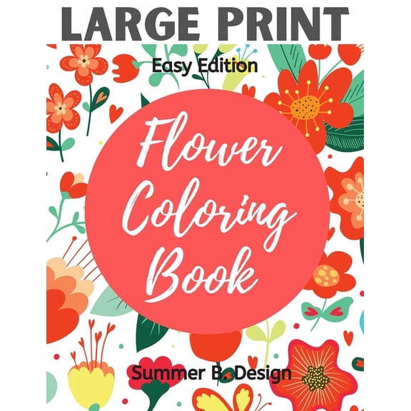 Large Print Flower Coloring Book: Easy Simple Pattern with Jumbo Size Pages for Adults, Seniors, Beginners for Fun and R, (Paperback)