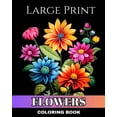 thumbnail image 1 of Large Print Flowers Coloring Book: Bold and Easy Large Print Coloring Pages of Flowers for Seniors and Adults, (Paperback), 1 of 1