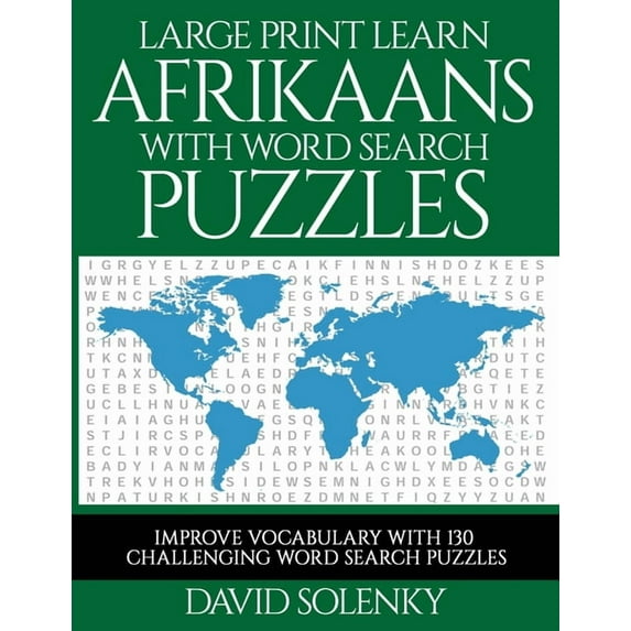 Large Print Learn Afrikaans with Word Search Puzzles: Learn Afrikaans Language Vocabulary with Challenging Easy to Read Word Find Puzzles