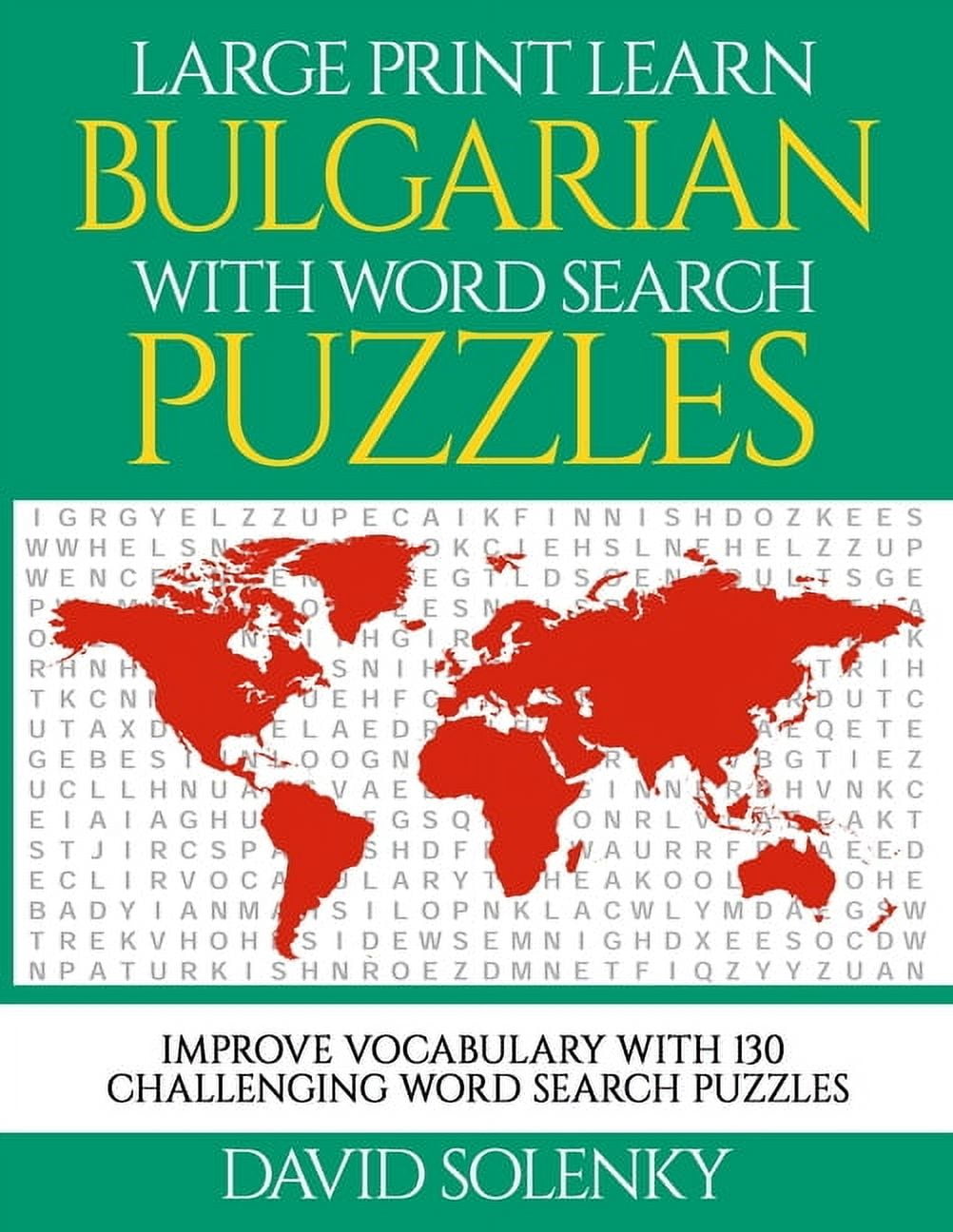 DAVID SOLENKY Large Print Learn Bulgarian with Word Search Puzzles: Learn Bulgarian Language Vocabulary with Challenging Easy to Read Word Find Puzzles (Paperback)