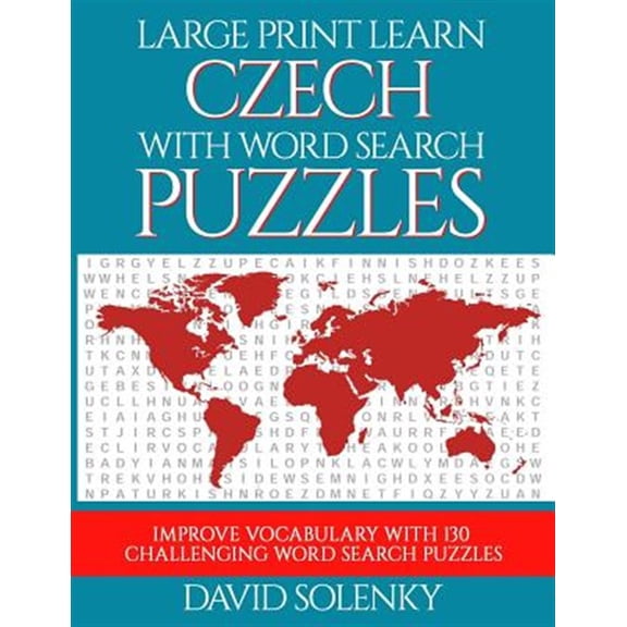 Large Print Learn Czech with Word Search Puzzles: Learn Czech Language Vocabulary with Challenging Easy to Read Word Find Puzzles (Paperback)(Large Print)